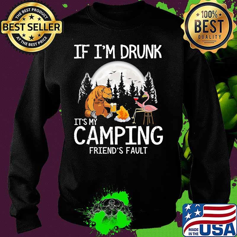 Bear if i'm drunk it's my camping friends fault moon s Sweater Bear if i'm drunk it's my camping friends fault moon s Sweater