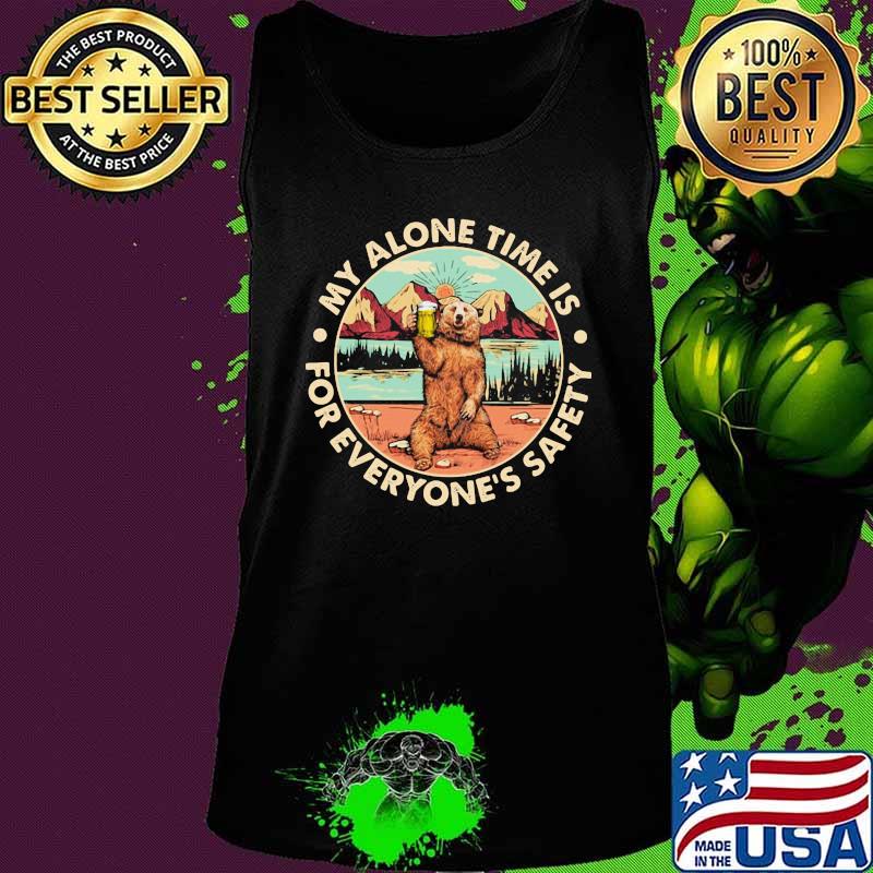 Bear my alone time is for everyone's safety s Tank top Bear my alone time is for everyone's safety s Tank top
