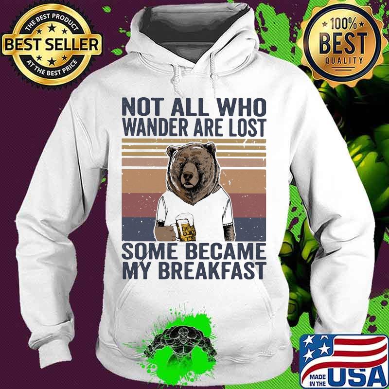 Bear not all who wander are lost some became my breakfast vintage retro s Hoodie Bear not all who wander are lost some became my breakfast vintage retro s Hoodie