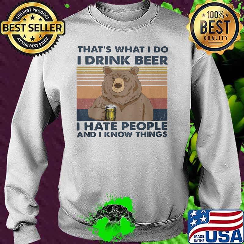 Bear That's what I do I drink beer I hate people and I know things Vintage retro s Sweater Bear That's what I do I drink beer I hate people and I know things Vintage retro s Sweater