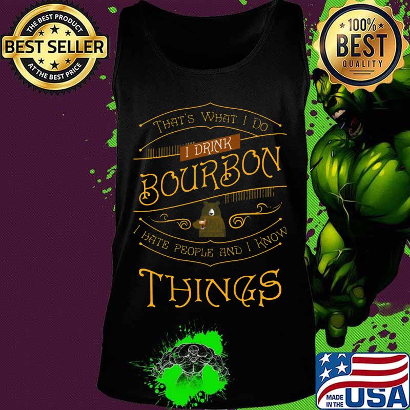 Bear that's what i do i drink bourbon i hate people and i know things light s Tank top Bear that's what i do i drink bourbon i hate people and i know things light s Tank top