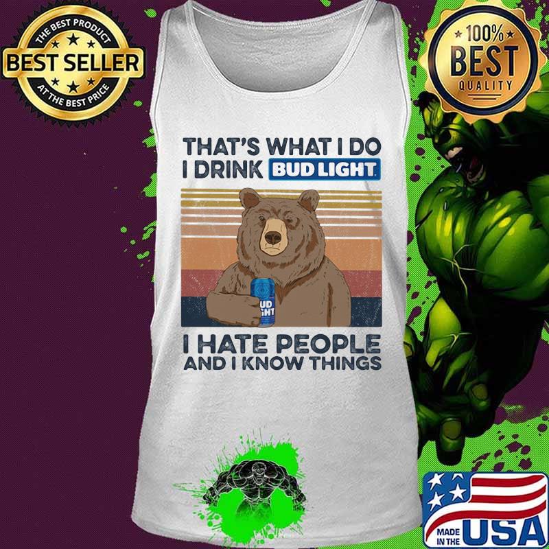 Bear that's what i do i drink bud light i hate people and i know things vintage retro s Tank top Bear that's what i do i drink bud light i hate people and i know things vintage retro s Tank top