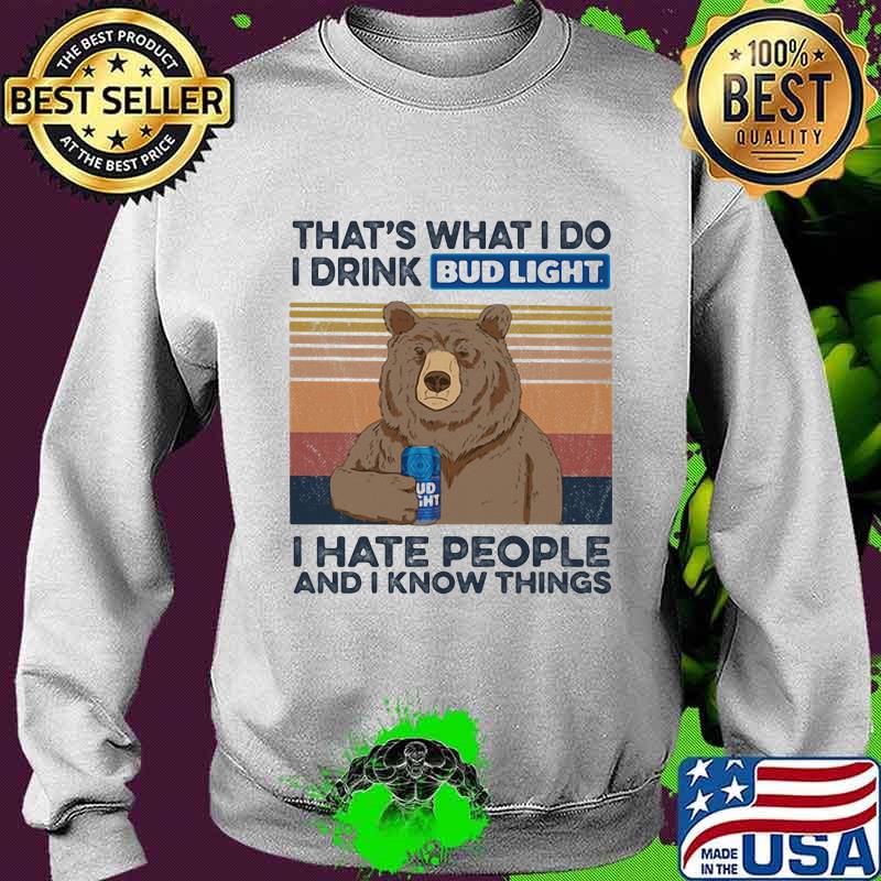 Bear that's what i do i drink bud light logo i hate people and i know things vintage retro s Sweater Bear that's what i do i drink bud light logo i hate people and i know things vintage retro s Sweater
