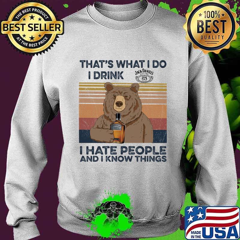 Bear that's what i do i drink jack daniels i hate people and i know things vintage retro s Sweater Bear that's what i do i drink jack daniels i hate people and i know things vintage retro s Sweater
