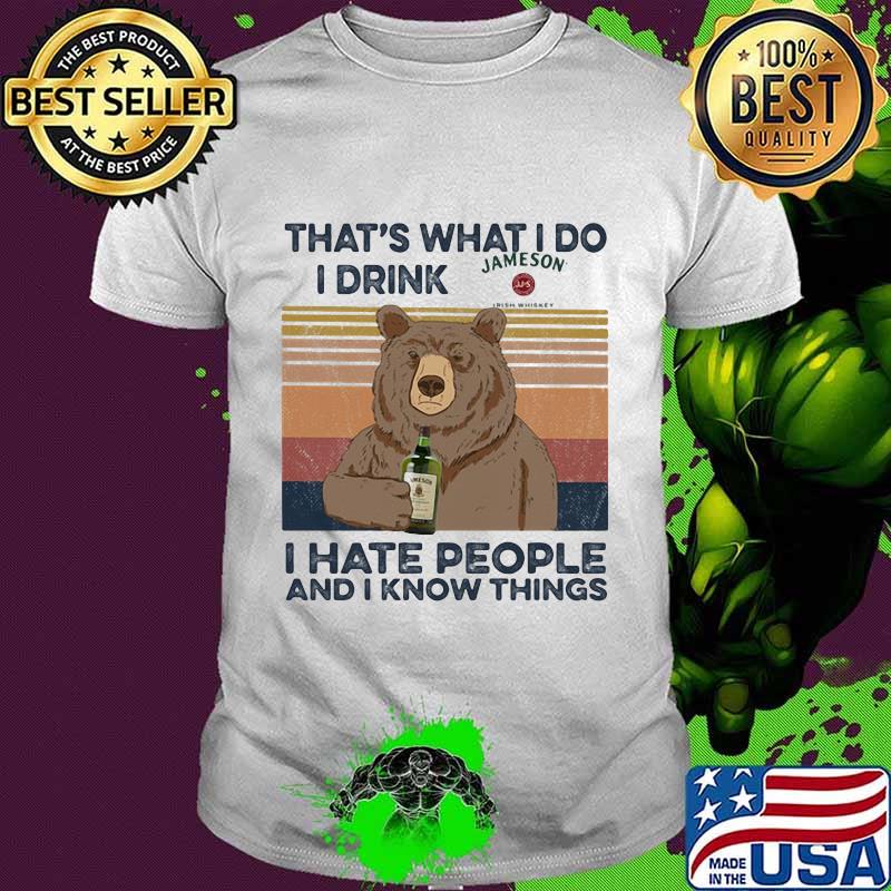 Bear that's what i do i drink jameson i hate people and i know things vintage retro shirt