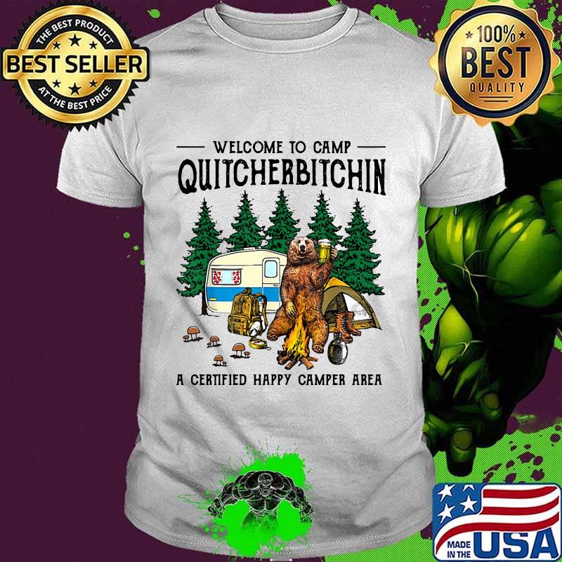 Bear welcome to camp quitcherbitchin a cerified happy camper area shirt
