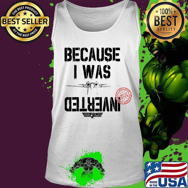Because i was inverted top gun 2020 s Tank top Because i was inverted top gun 2020 s Tank top