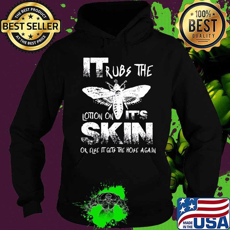 Bee it rubs the lotion on it's skin or else it gets the hose again s Hoodie Bee it rubs the lotion on it's skin or else it gets the hose again s Hoodie