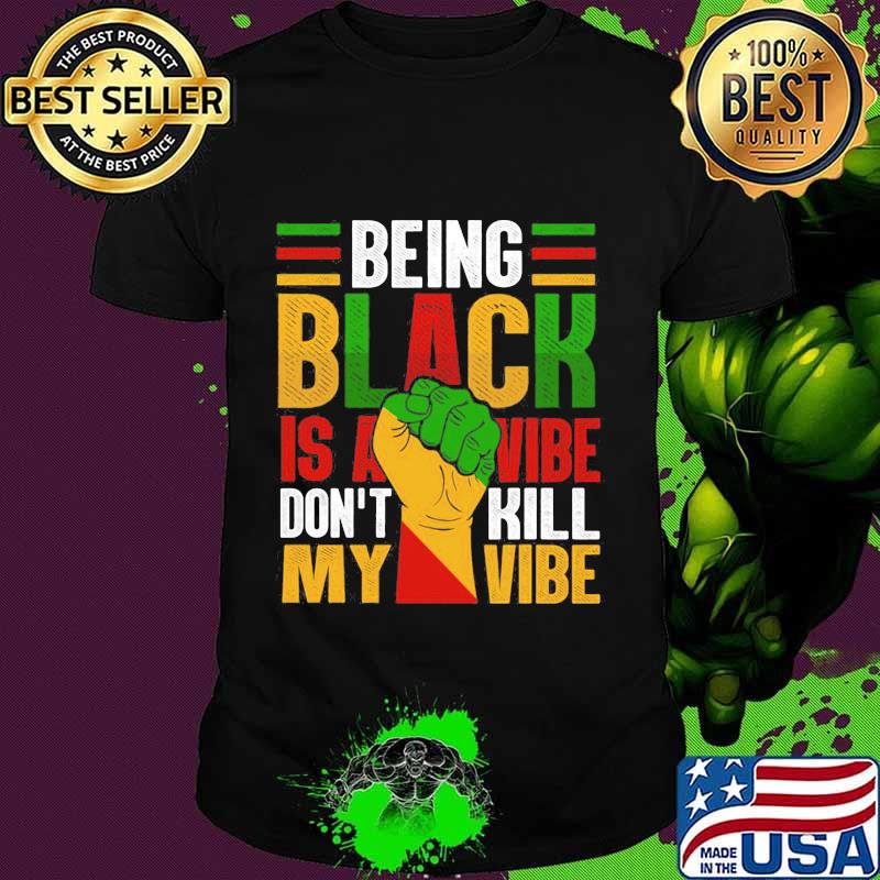Being black is abbvie don't kill my vibe shirt