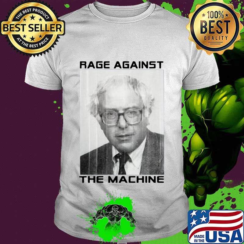 Bernie sanders rage against the machine shirt Bernie sanders rage against the machine shirt