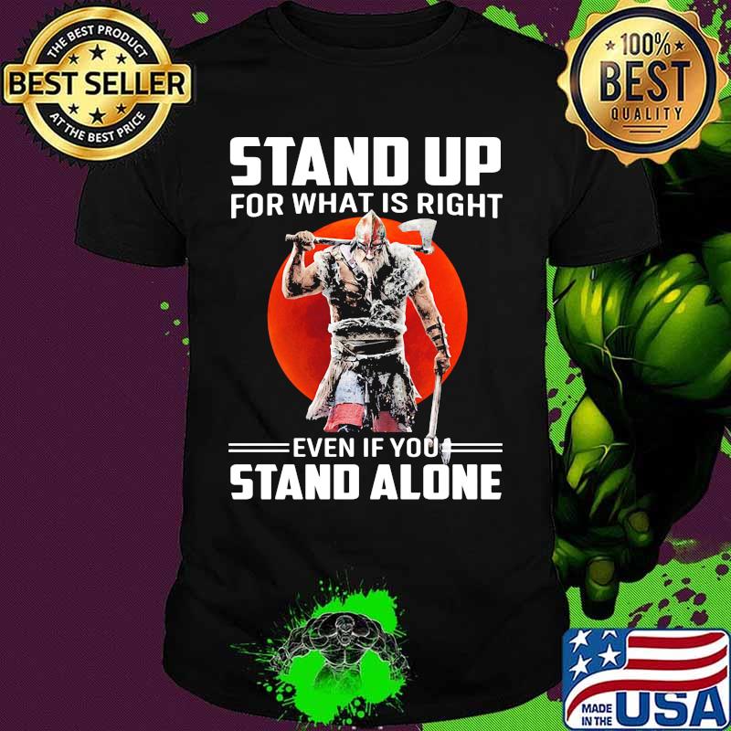 Berserker Stand up for what is right even if you stand alone sunset shirt
