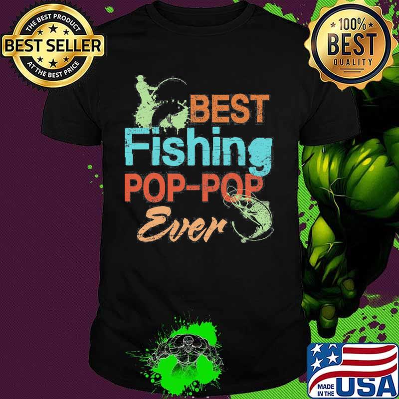 Best fishing pop-pop ever Fisherman shirt