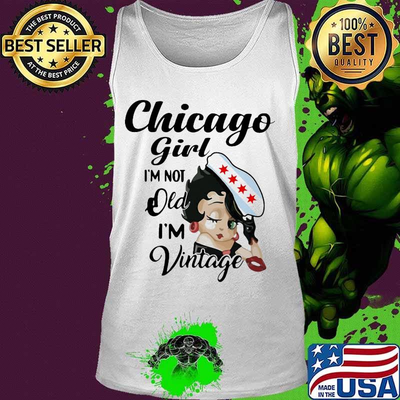 Betty boop chicago girl i'm not old i'm vintage s Tank top Betty boop chicago girl i'm not old i'm vintage s Tank top