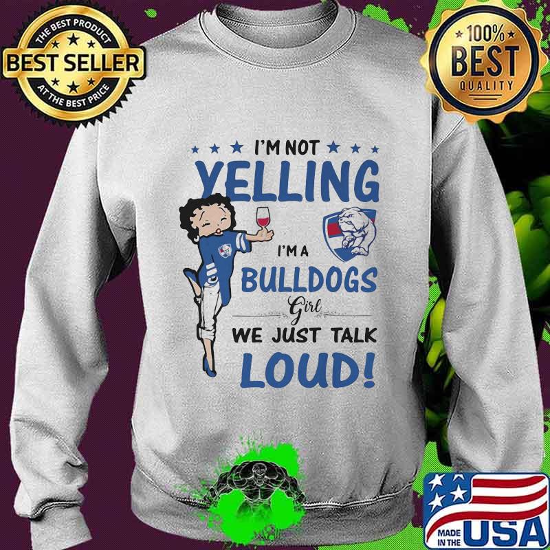 Betty boop i'm not yelling i'm a bulldogs girl we just talk loud s Sweater Betty boop i'm not yelling i'm a bulldogs girl we just talk loud s Sweater