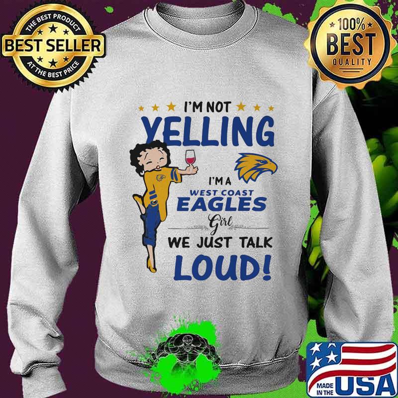 Betty boop i'm not yelling i'm a west coast eagles girl we just talk loud s Sweater Betty boop i'm not yelling i'm a west coast eagles girl we just talk loud s Sweater