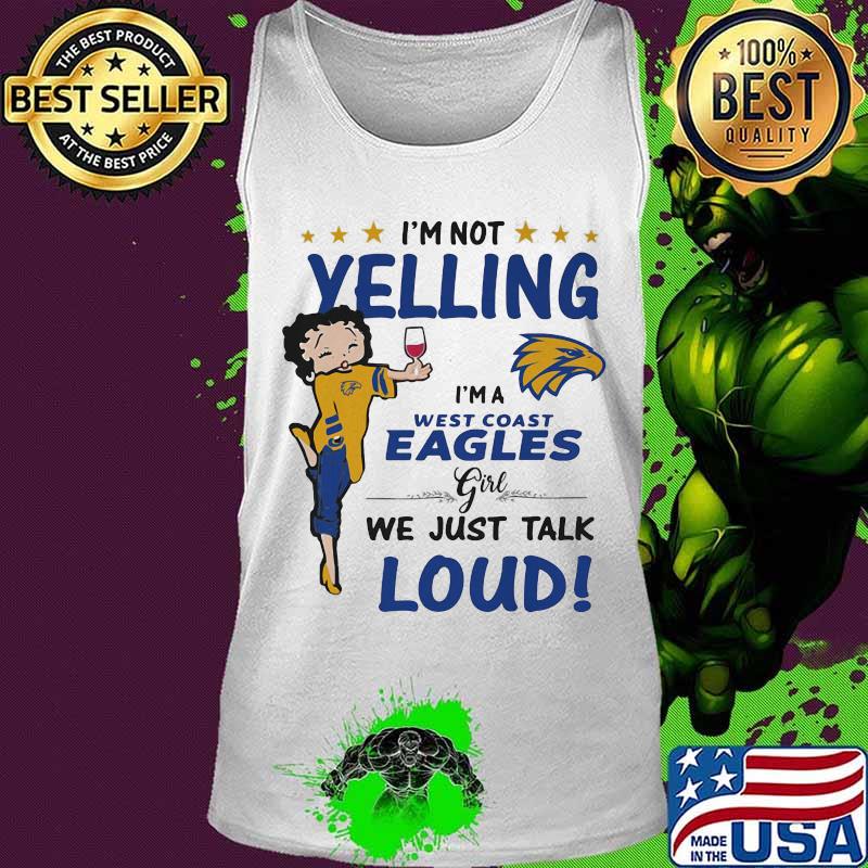 Betty boop i'm not yelling i'm a west coast eagles girl we just talk loud s Tank top Betty boop i'm not yelling i'm a west coast eagles girl we just talk loud s Tank top