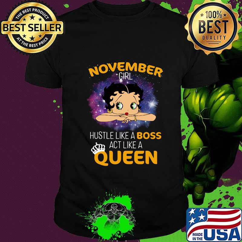 Betty boop november girl hustle like a boss act like a queen shirt
