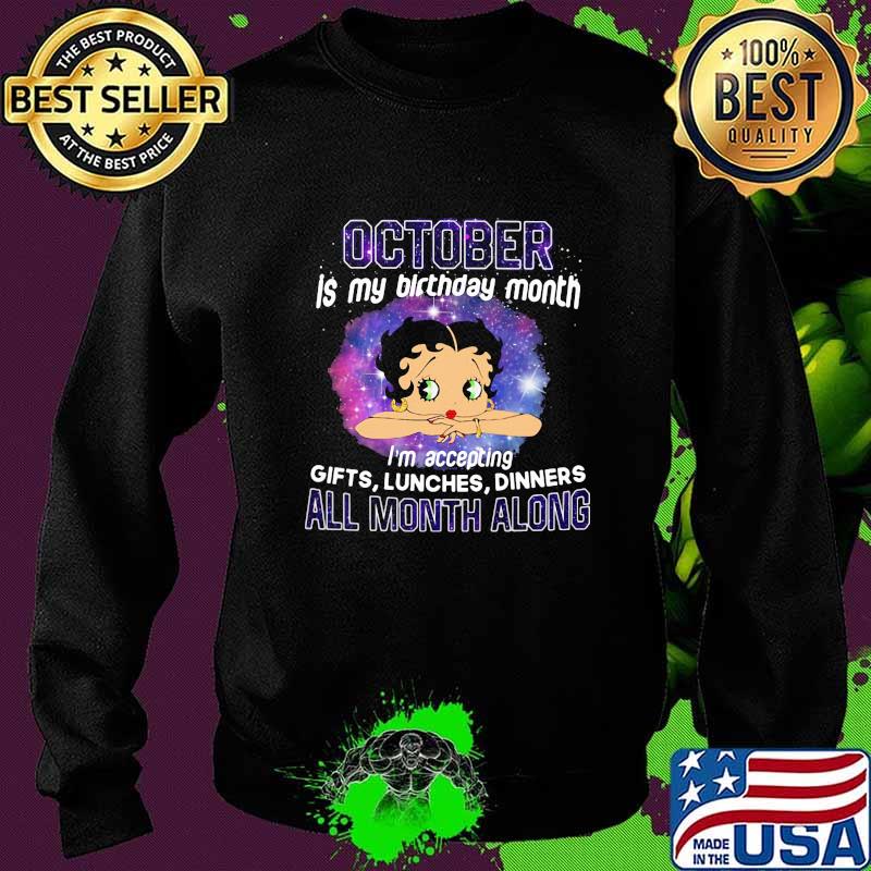 Betty boop october is my birthday month i'm accepting gifts liches dinners all month along s Sweater Betty boop october is my birthday month i'm accepting gifts liches dinners all month along s Sweater