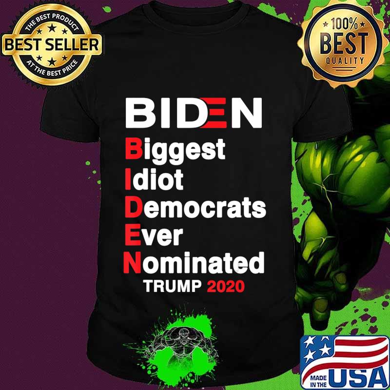 Biden Biggest Idiot Democrats Ever Nominated Trump 2020 T-Shirt