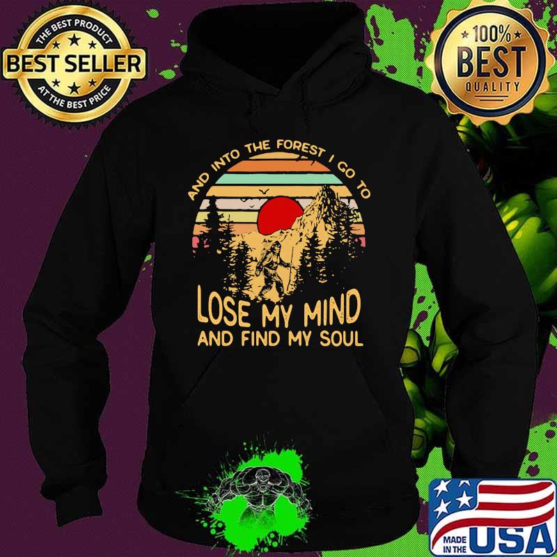 Bigfoot and into the forest i go to lose my mind and find my soul vintage retro s Hoodie Bigfoot and into the forest i go to lose my mind and find my soul vintage retro s Hoodie