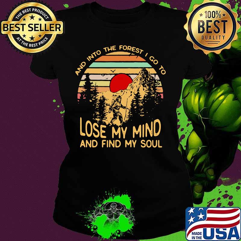 Bigfoot and into the forest i go to lose my mind and find my soul vintage retro s Ladies tee Bigfoot and into the forest i go to lose my mind and find my soul vintage retro s Ladies tee