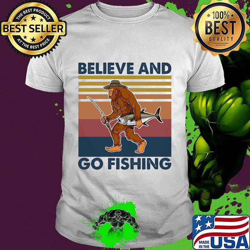 Bigfoot believe and go fishing vintage retro shirt