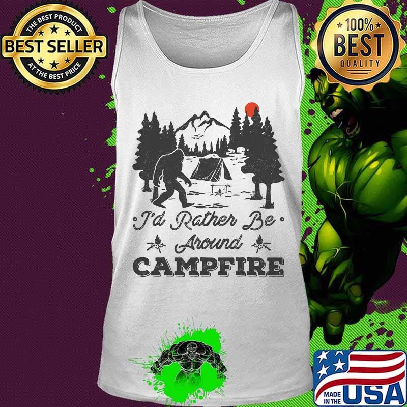 Bigfoot i'd rather be around campfire sunset s Tank top Bigfoot i'd rather be around campfire sunset s Tank top