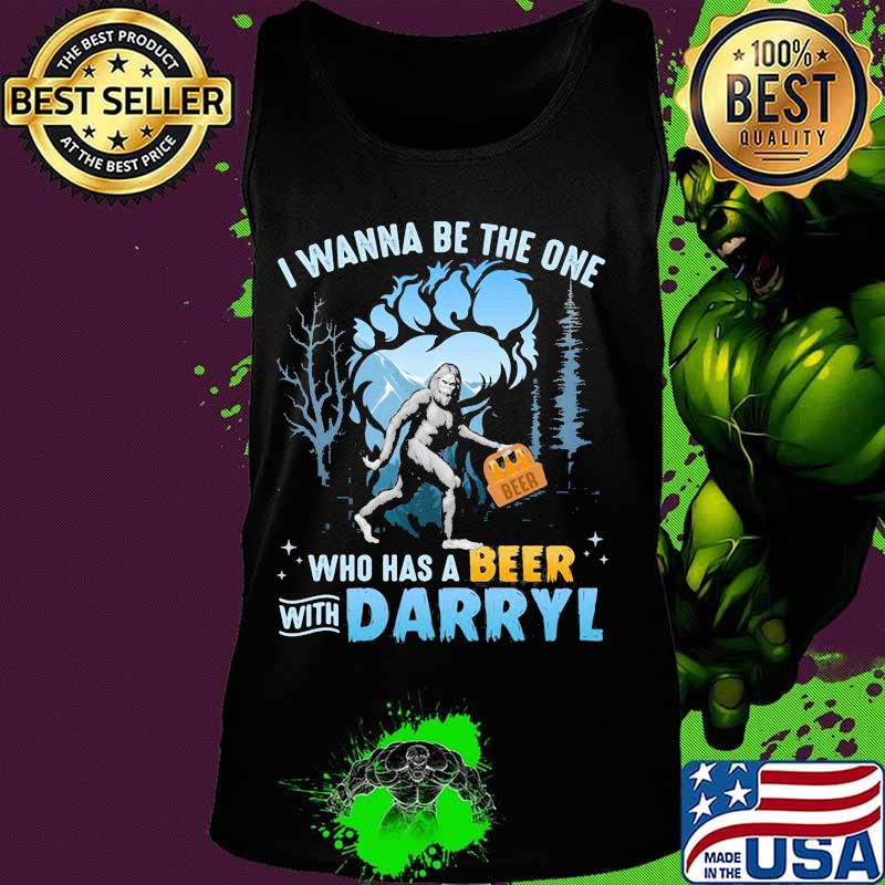 Bigfoot i wanna be the one who has beer with darrell s Tank top Bigfoot i wanna be the one who has beer with darrell s Tank top
