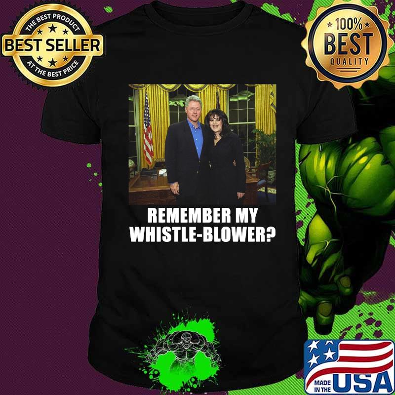 Bill clinton monica lewinsky remember my whistleblower shirt