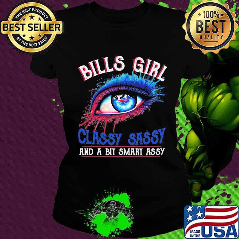 Bills girl's eyes classy sassy and a bit smart assy s Ladies tee Bills girl's eyes classy sassy and a bit smart assy s Ladies tee