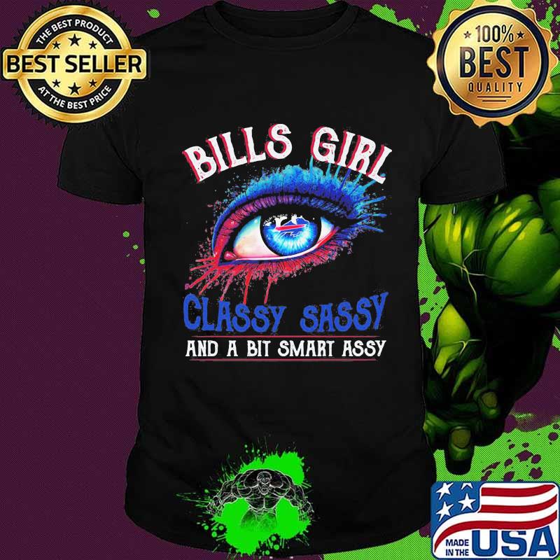 Bills girl's eyes classy sassy and a bit smart assy shirt