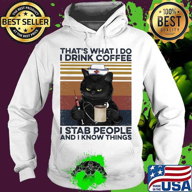 Black cat drink coffee that's what i do i am a nurse i stab people and i know things vintage retro s Hoodie Black cat drink coffee that's what i do i am a nurse i stab people and i know things vintage retro s Hoodie