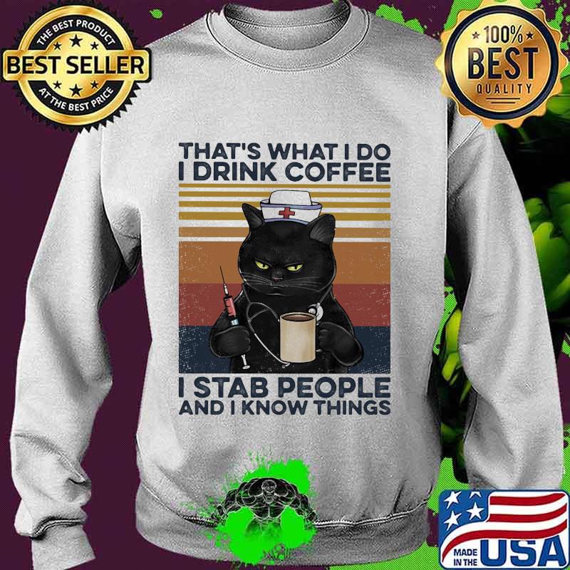 Black cat drink coffee that's what i do i am a nurse i stab people and i know things vintage retro s Sweater Black cat drink coffee that's what i do i am a nurse i stab people and i know things vintage retro s Sweater