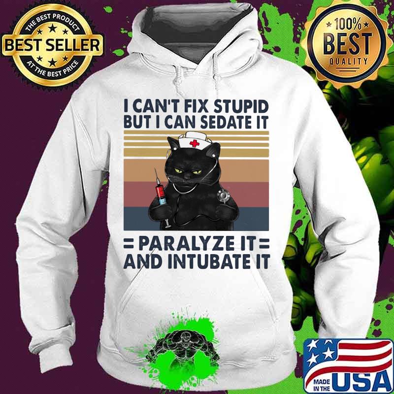 Black cat I can't fix stupid but I can sedate it paralyze it and intubate it vintage retro s Hoodie Black cat I can't fix stupid but I can sedate it paralyze it and intubate it vintage retro s Hoodie