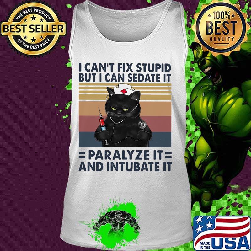 Black cat I can't fix stupid but I can sedate it paralyze it and intubate it vintage retro s Tank top Black cat I can't fix stupid but I can sedate it paralyze it and intubate it vintage retro s Tank top