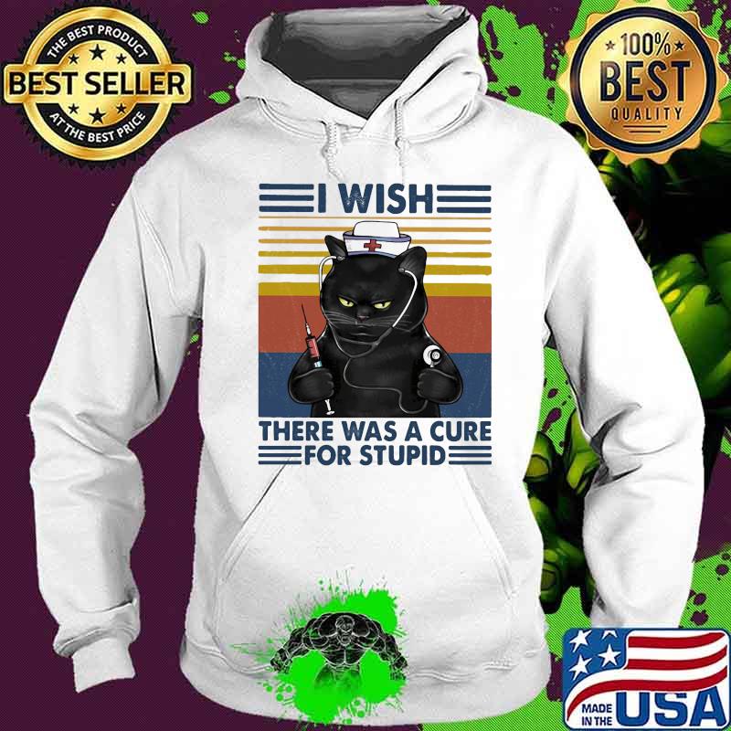 Black cat i wish there was a cure for stupid vintage retro s Hoodie Black cat i wish there was a cure for stupid vintage retro s Hoodie