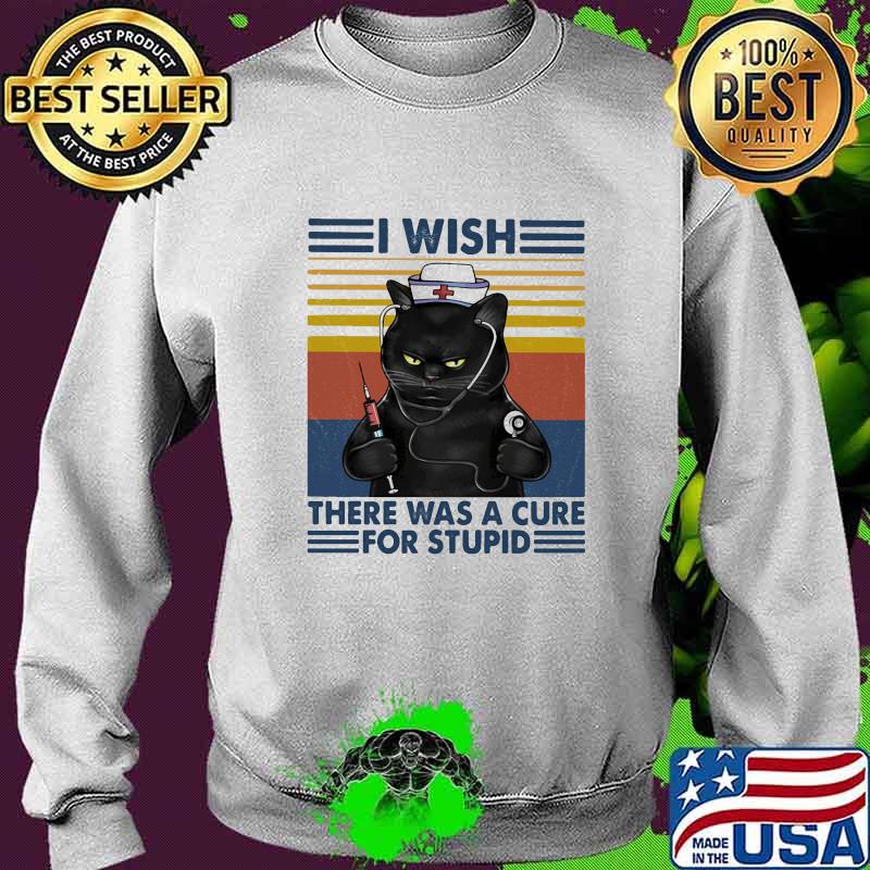 Black cat i wish there was a cure for stupid vintage retro s Sweater Black cat i wish there was a cure for stupid vintage retro s Sweater