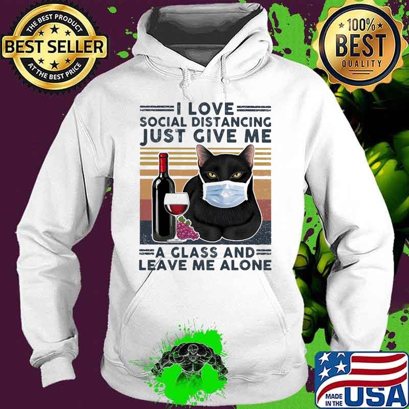 Black cat mask i love social distancing just give me a glass and leave me alone vintage retro s Hoodie Black cat mask i love social distancing just give me a glass and leave me alone vintage retro s Hoodie