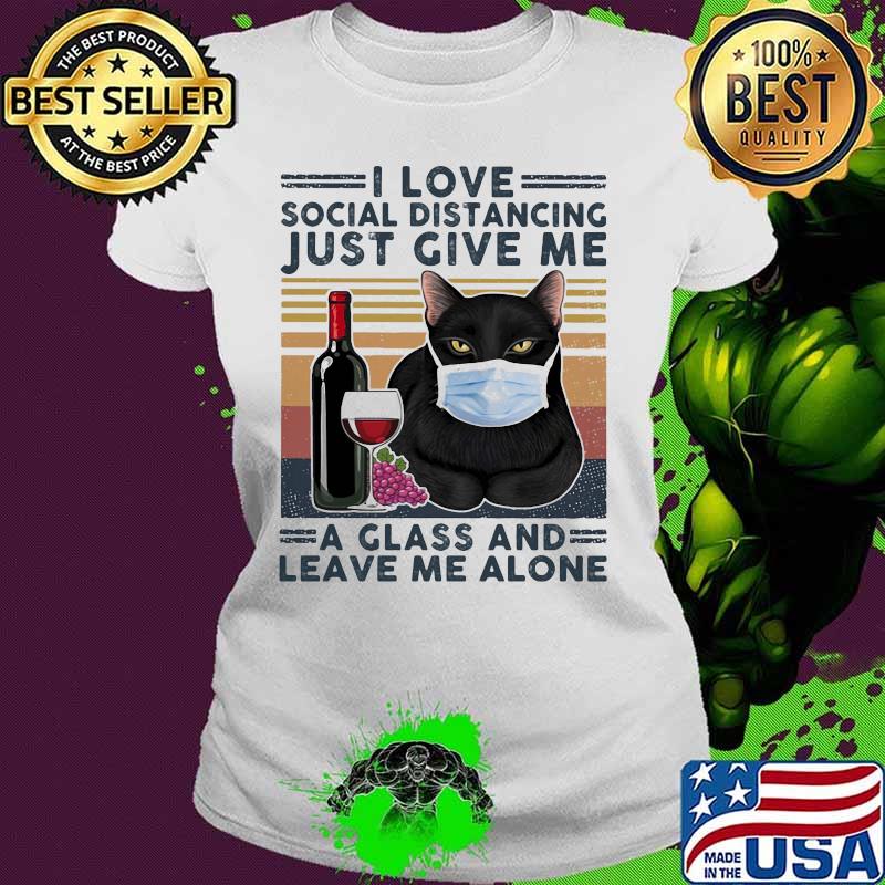 Black cat mask i love social distancing just give me a glass and leave me alone vintage retro s Ladies tee Black cat mask i love social distancing just give me a glass and leave me alone vintage retro s Ladies tee