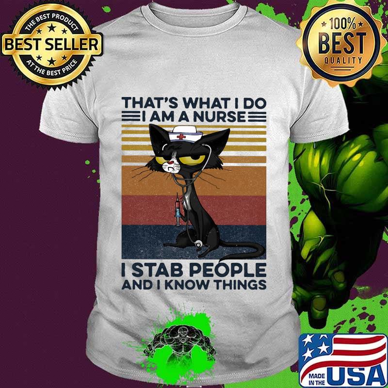 Black cat that's what i do i am a nurse i stab people and i know things vintage retro 2020 shirt