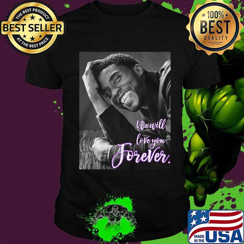 Black panther chadwick Boseman we will love you forever shirt