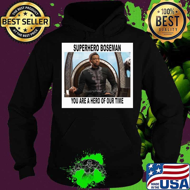 Black panther chadwick superhero you are a hero of our time s Hoodie Black panther chadwick superhero you are a hero of our time s Hoodie