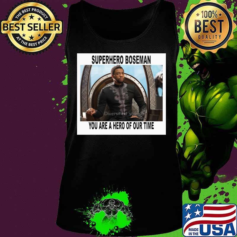 Black panther chadwick superhero you are a hero of our time s Tank top Black panther chadwick superhero you are a hero of our time s Tank top