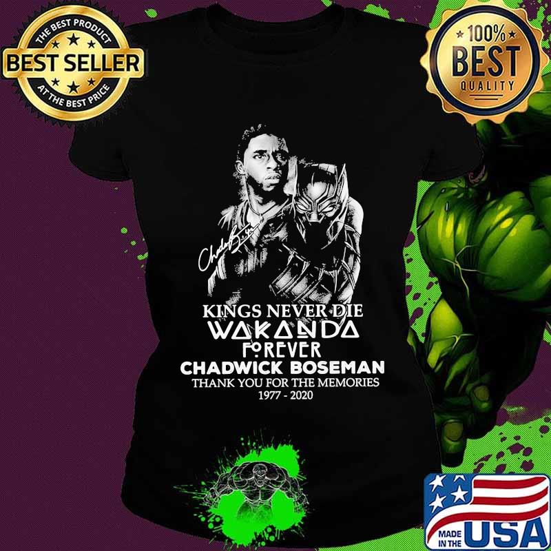 Black panther kings never die wakanda forever rip chadwick Boseman thank you for the memories 1977 2020 signature s Ladies tee Black panther kings never die wakanda forever rip chadwick Boseman thank you for the memories 1977 2020 signature s Ladies tee