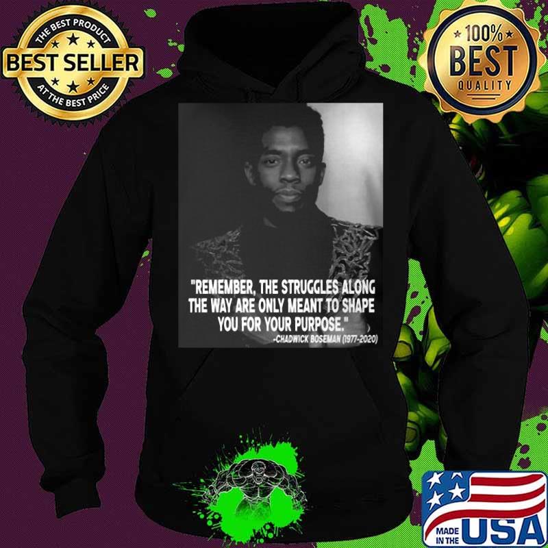 Black panther rip chadwick remember the struggles along the way are only meant to shape you for your purpose 1976 2020 s Hoodie Black panther rip chadwick remember the struggles along the way are only meant to shape you for your purpose 1976 2020 s Hoodie