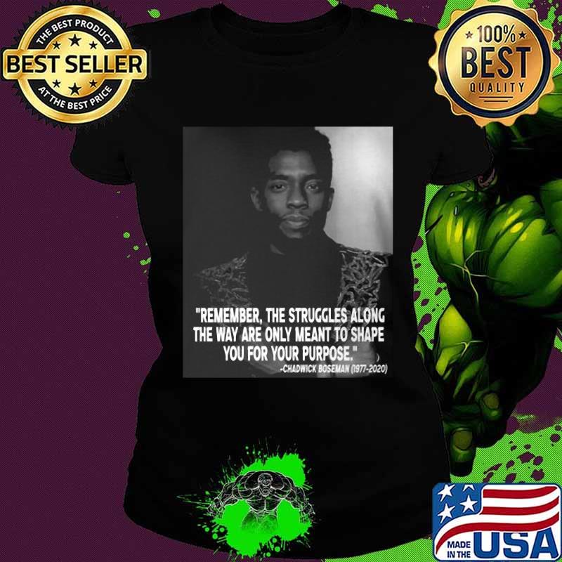 Black panther rip chadwick remember the struggles along the way are only meant to shape you for your purpose 1976 2020 s Ladies tee Black panther rip chadwick remember the struggles along the way are only meant to shape you for your purpose 1976 2020 s Ladies tee