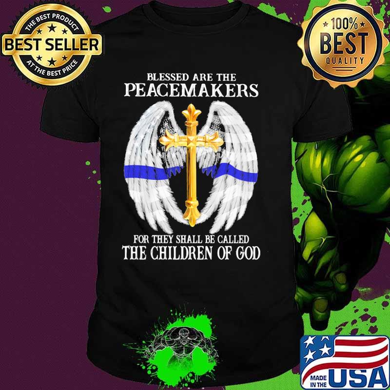 Blessed are the peacemakers for they shall be called the children of god wings shirt
