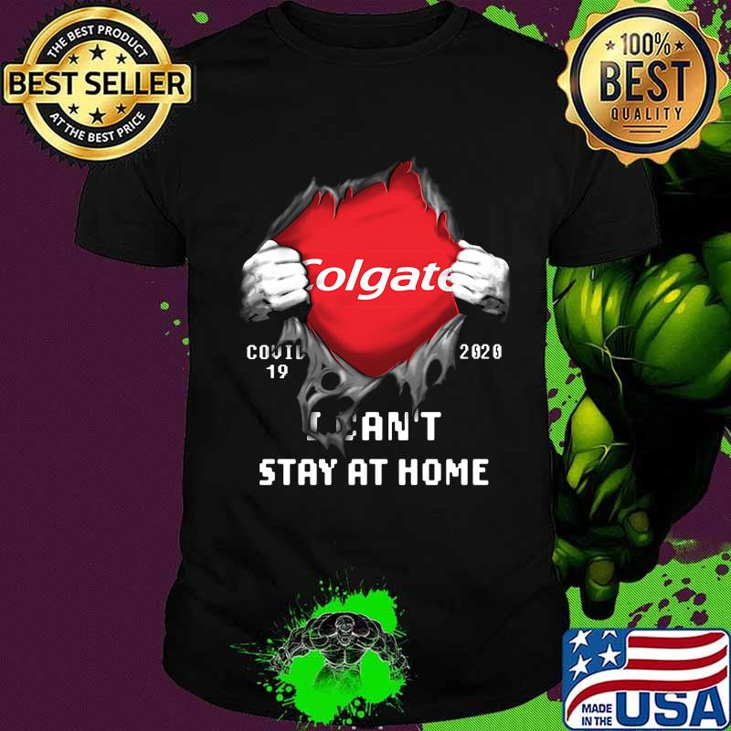 Blood insides colgate covid-19 2020 i can't stay at home shirt