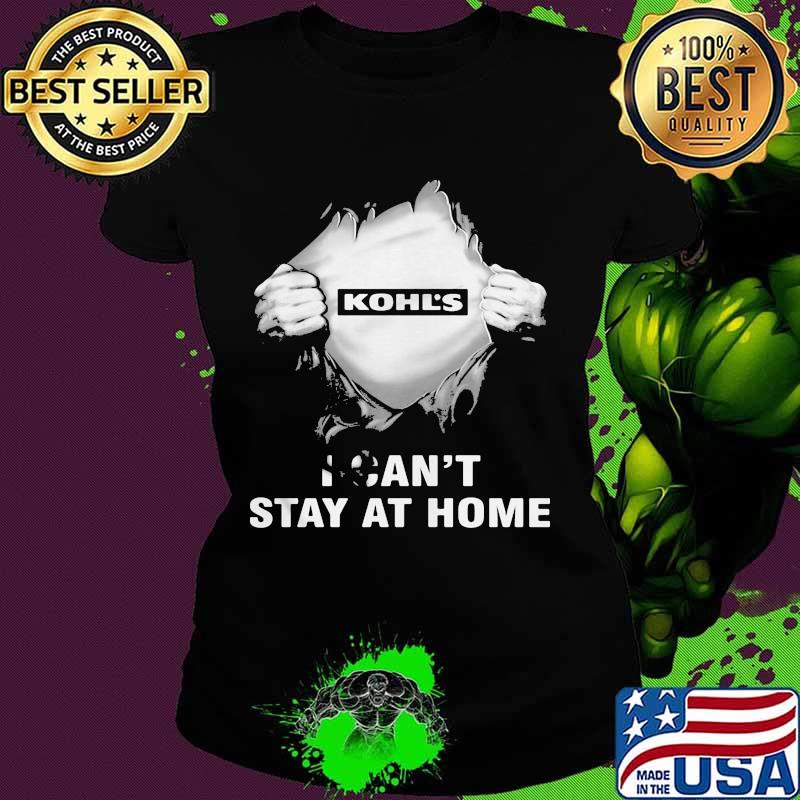 Blood insides kohl's covid-19 2020 i can't stay at home s Ladies tee Blood insides kohl's covid-19 2020 i can't stay at home s Ladies tee