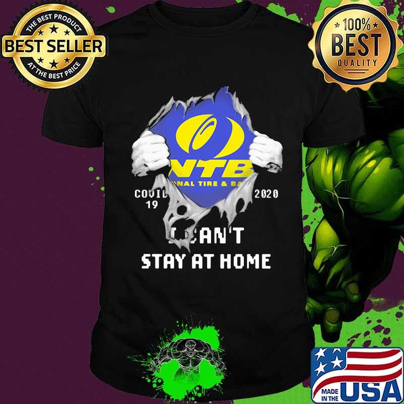 Blood insides ntb national tire and ball covid-19 2020 i can't stay at home shirt